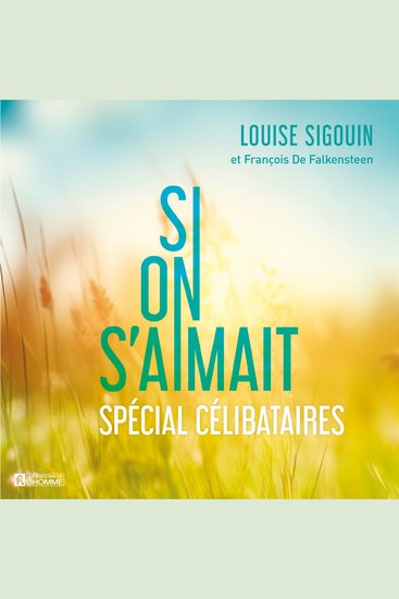 Si on s'aimait: spécial célibataires - Spécial célibataires - cover