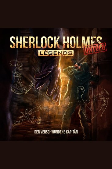 Sherlock Holmes Legends Untold Folge 19: Der verschwundene Kapitän (ungekürzt) - cover