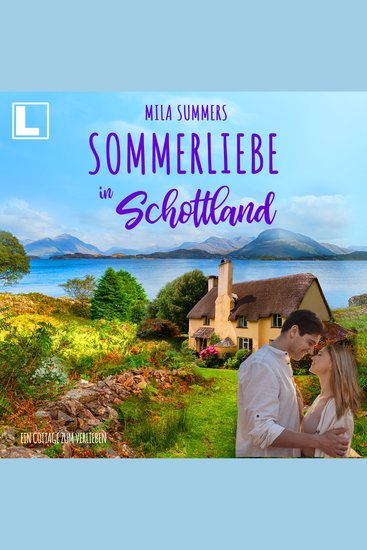 Sommerliebe in Schottland - Ein Cottage zum Verlieben Band 9 (ungekürzt) - cover