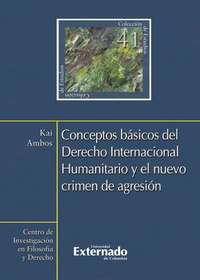 Conceptos básicos del Derecho Internacional Humanitario y el nuevo crimen de agresión