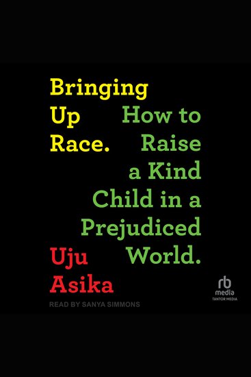 Bringing Up Race - How to Raise a Kind Child in a Prejudiced World - cover