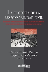 La filosofía de la responsabilidad civil Estudios sobre los fundamentos filosóficos-jurídicos de la responsabilidad civil extracontractual