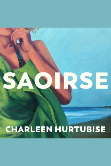 Saoirse - 'Beautifully written and enticingly intriguing' - Liz Nugent - cover