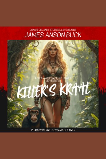 KILLER'S KRAAL by James Anson Buck Read by Dennis Edward Delaney - A Sheena Queen of the Jungle Thriller! - cover