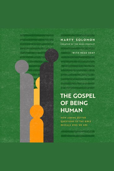 The Gospel of Being Human - How Asking Better Questions of the Bible Reveals Who We Are - cover