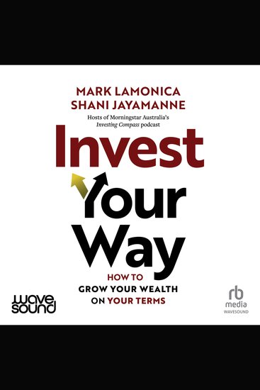 Invest Your Way - How to grow your wealth on your terms - cover