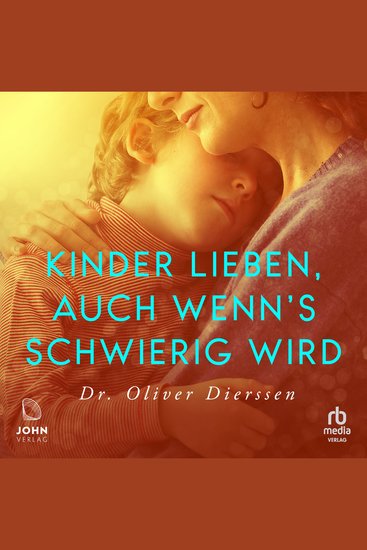 Kinder lieben auch wenn's schwierig wird - Emotionale Verletzungen überwinden Vertrauen und Bindung stärken - cover