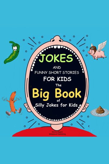 Jokes And Funny Short Stories for Kids - The Big Book of Silly Jokes for Kids - cover