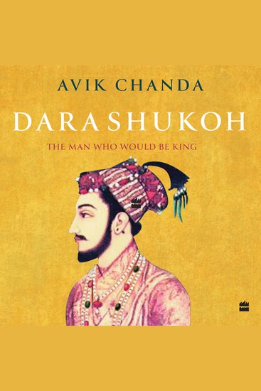 Dara Shukoh - The Man Who Would Be King - cover