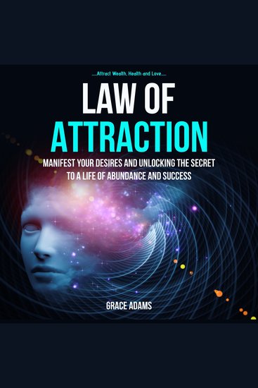 Law Of Attraction: Manifest your Desires and Unlocking the Secret to a Life of Abundance and Success (Attract Wealth Health and Love) - cover