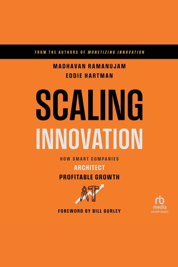 Scaling Innovation - How Smart Companies Architect Profitable Growth - cover