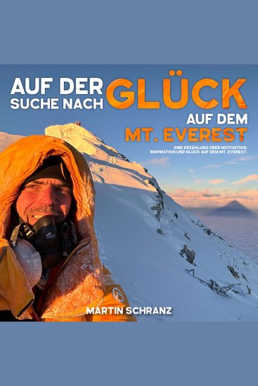 Auf der Suche nach Glück auf dem Mt Everest - Eine Erzählung über Motivation Inspiration und den Eigenschaften die mich auf den höchsten Punkt der Erde gebracht haben - cover