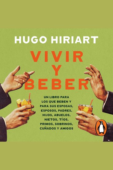 Vivir y beber - Un libro para los que beben y para sus esposas esposos padres hijos abuelos nietos tíos primos sobrinos cuñados y amigos - cover