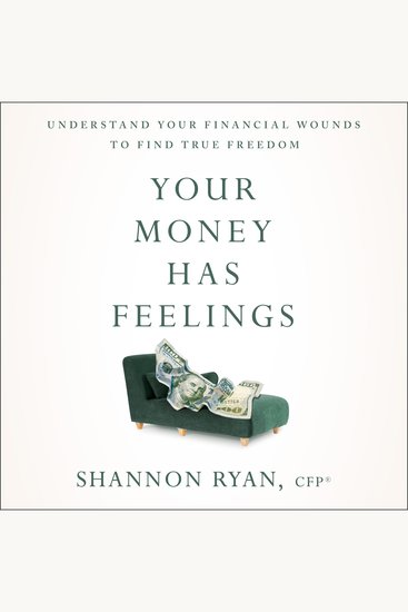 Your Money Has Feelings - Understanding Your Financial Wounds to Find True Freedom - cover