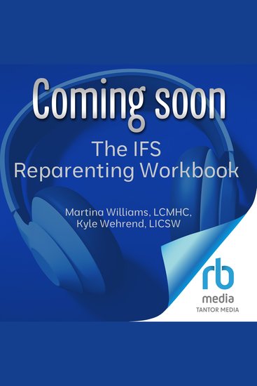 The IFS Reparenting Workbook - Internal Family Systems Skills to Heal Childhood Trauma Nurture Secure Attachments and Embrace Radical Self-Acceptance - cover