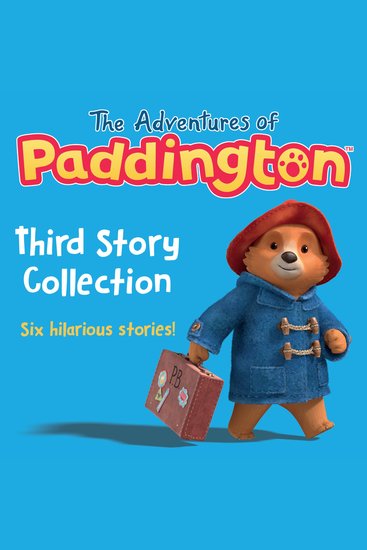 Adventures of Paddington – The Third Story Collection The: Six hilarious new audiobook stories about Paddington bear! - cover