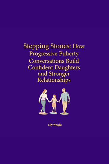 Stepping Stones - How Progressive Puberty Conversations Build Confident Daughters and Stronger Relationships - cover