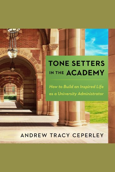 Tone Setters in the Academy - How to Build an Inspired Life as a University Administrator - cover