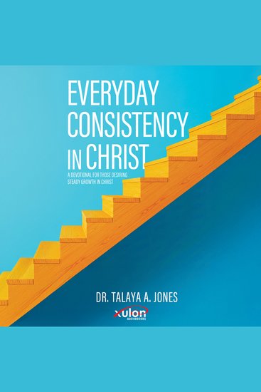 Everyday Consistency in Christ - A devotional for those desiring steady growth in Christ - cover
