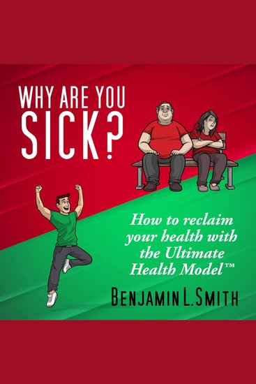 Why Are You Sick? - How to reclaim your health with the Ultimate Health Model - cover