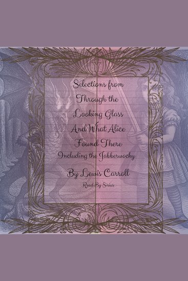 Selections From Through The Looking Glass and What Alice Found There - cover