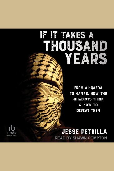 If It Takes a Thousand Years - From Al-Qaeda to Hamas How the Jihadists Think & How to Defeat Them - cover