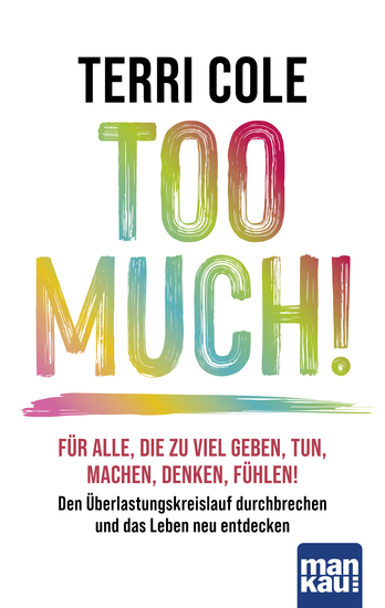 Too Much! - Für alle die zu viel geben tun machen denken fühlen: Den Überlastungskreislauf durchbrechen und das Leben neu entdecken - cover
