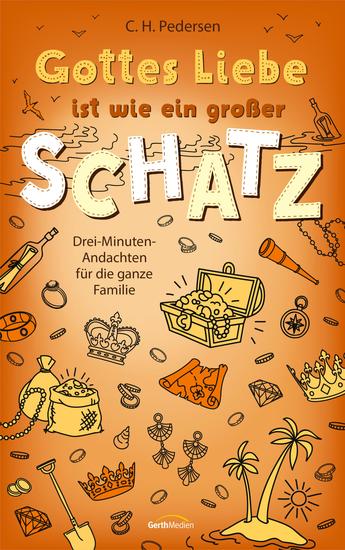 Gottes Liebe ist wie ein großer Schatz - Drei-Minuten-Andachten für die ganze Familie - cover