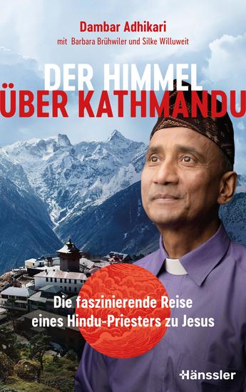 Der Himmel über Kathmandu - Die faszinierende Reise eines Hindu-Priesters zu Jesus - cover