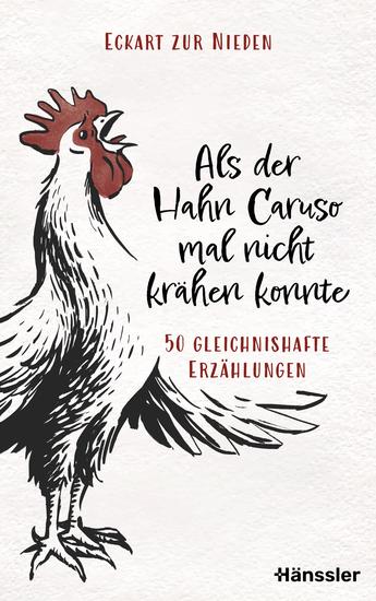 Als der Hahn Caruso mal nicht krähen konnte - 50 gleichnishafte Erzählungen - cover