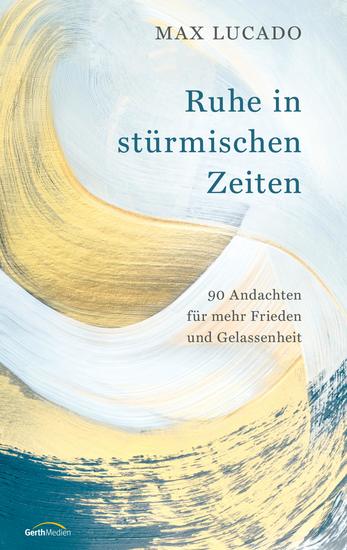 Ruhe in stürmischen Zeiten - 90 Andachten für mehr Frieden und Gelassenheit - cover