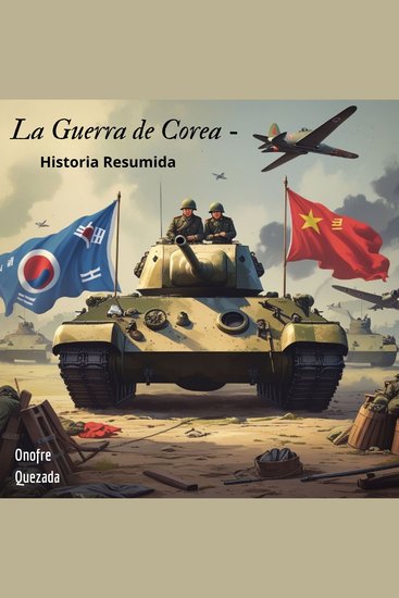 La Guerra de Corea - Historia Resumida - cover