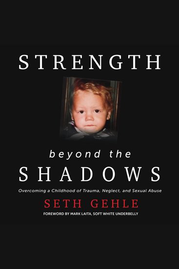Strength Beyond the Shadows - Overcoming a Childhood of Trauma Neglect and Sexual Abuse - cover