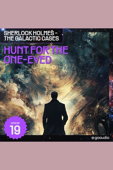 Hunt for the One-Eyed (Sherlock Holmes - The Galactic Cases Episode 19) - cover
