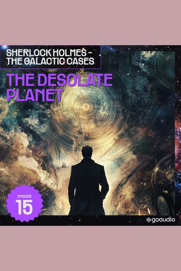 Desolate Planet The (Sherlock Holmes - The Galactic Cases Episode 15) - cover