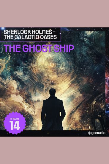 Ghost Ship The (Sherlock Holmes - The Galactic Cases Episode 14) - cover
