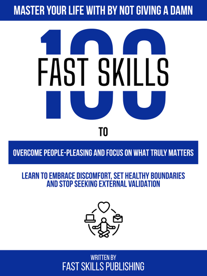Master Your Life With By Not Giving A Damn - 100 Fast Skills To Overcome People-Pleasing And Focus On What Truly Matters - cover