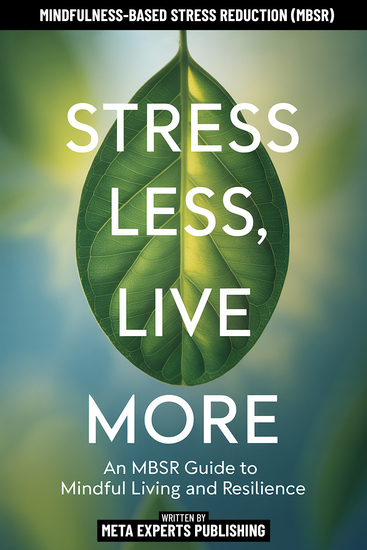 Stress Less Live More - An Mbsr Guide To Mindful Living And Resilience - Mindfulness - cover