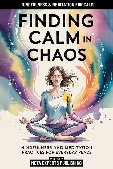 Finding Calm In Chaos - Mindfulness And Meditation Practices For Everyday Peace - cover