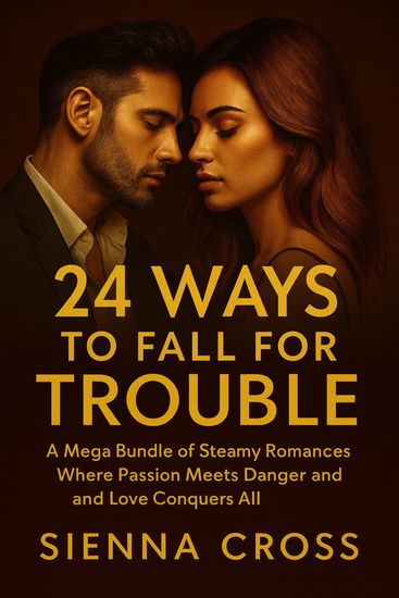 24 Ways to Fall for Trouble - A Mega Bundle of Steamy Romances Where Passion Meets Danger and Love Conquers All - cover