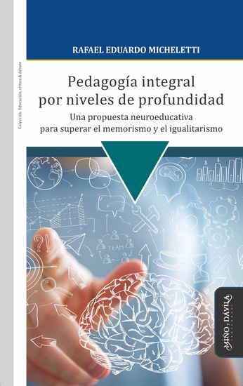 Pedagogía integral por niveles de profundidad - Una propuesta neuroeducativa para superar el memorismo y el igualitarismo - cover