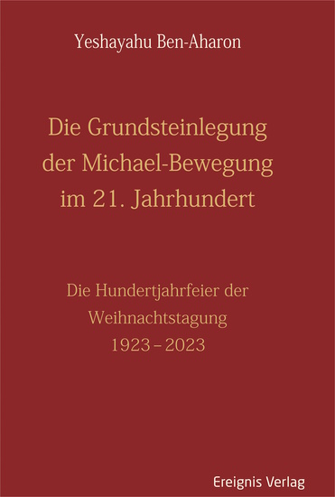 Die Grundsteinlegung der Michael-Bewegung im 21 Jahrhundert - Die Hundertjahrfeier der Weihnachtstagung 1923–2023 - cover