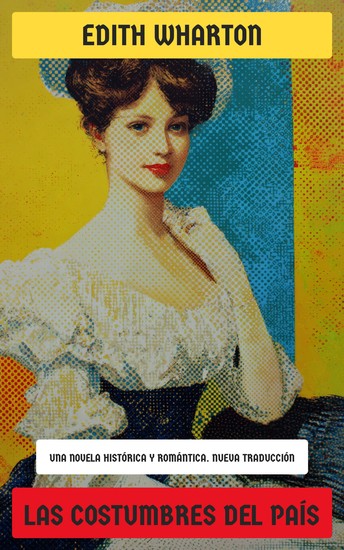 Las costumbres del país - Una novela histórica y romántica - cover