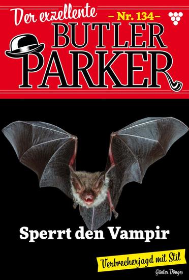 Sperrt den Vampir - Der exzellente Butler Parker 134 – Kriminalroman - cover