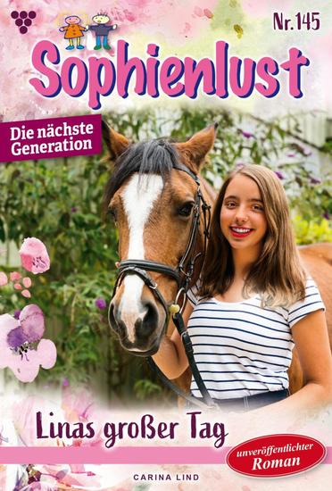 Linas großer Tag - Sophienlust - Die nächste Generation 145 – Familienroman - cover