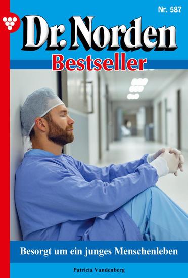 Besorgt um ein junges Menschenleben - Dr Norden Bestseller 587 – Arztroman - cover