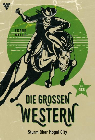 Sturm über Mogul City - Die großen Western 413 - cover