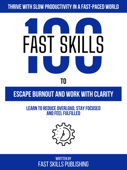 Thrive With Slow Productivity In A Fast-Paced World - 100 Fast Skills To Escape Burnout And Work With Clarity - cover