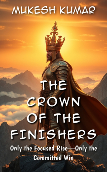 The Crown of the Finishers - Only the Focused Rise—Only the Committed Win - cover