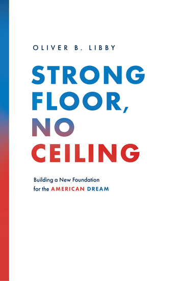 Strong Floor No Ceiling - Building a New Foundation for the American Dream - cover